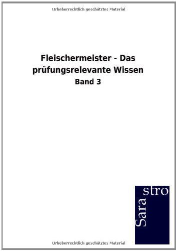 Fleischermeister - Das prüfungsrelevante Wissen: Band 3