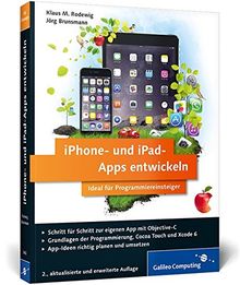 iPhone- und iPad-Apps entwickeln: Ideal für Programmiereinsteiger geeignet. Aktuell zu iOS 8 (Galileo Computing)