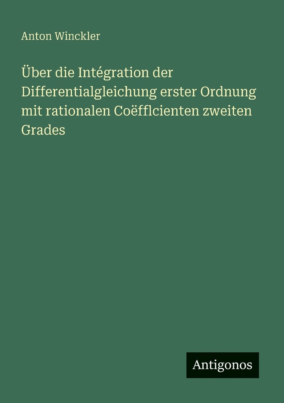 Über die Intégration der Differentialgleichung erster Ordnung mit rationalen Coëfflcienten zweiten Grades