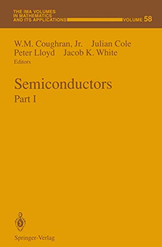 Semiconductors: Part I (The IMA Volumes in Mathematics and its Applications, 58, Band 58)