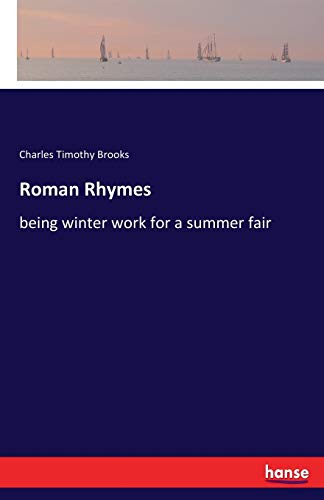 Roman Rhymes: being winter work for a summer fair