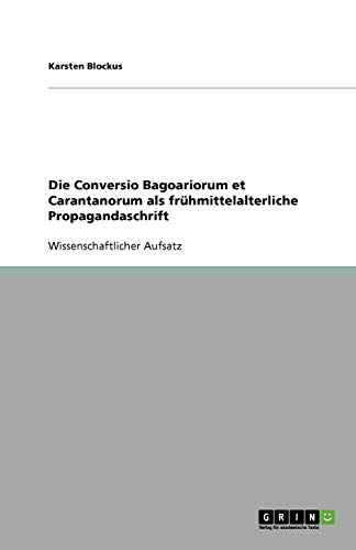 Die Conversio Bagoariorum et Carantanorum als frühmittelalterliche Propagandaschrift