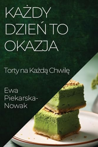 Ka¿dy Dzie¿ to Okazja: Torty na Ka¿d¿ Chwil¿