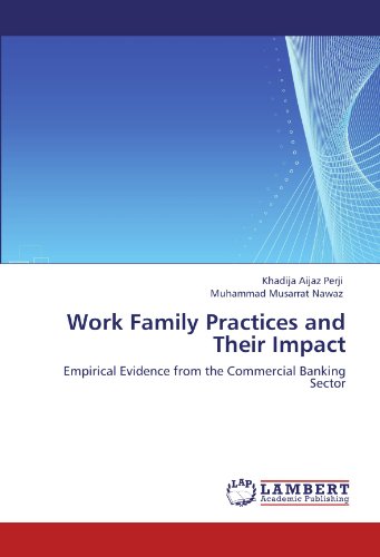 Work Family Practices and Their Impact: Empirical Evidence from the Commercial Banking Sector