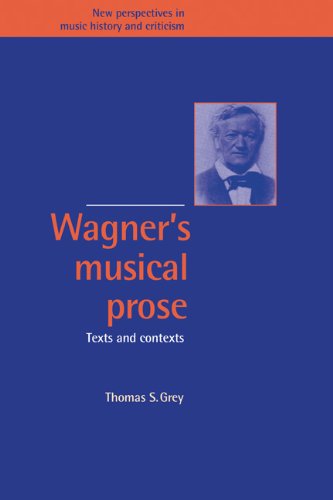 Wagner's Musical Prose: Texts and Contexts (New Perspectives in Music History and Criticism, Band 3)