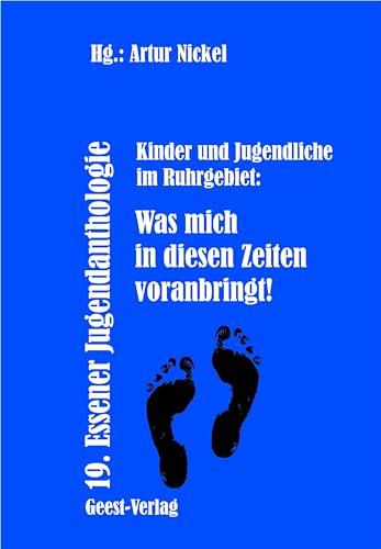 Was mich in diesen Zeiten voranbringt!: 19. Essener Jugendanthologie