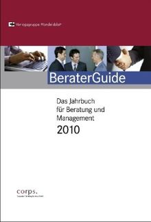 BeraterGuide Das Jahrbuch für Beratung und Management 2010: Das Jahrbuch für Beratung und Mangement 2010