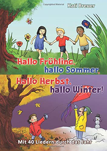 Hallo Frühling, hallo Sommer, hallo Herbst, hallo Winter! Mit 40 Liedern durch das Jahr: Das Liederbuch mit allen Texten, Noten und Gitarrengriffen zum Mitsingen und Mitspielen