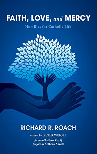 Faith, Love, and Mercy: Homilies for Catholic Life