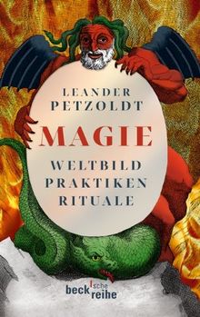 Magie: Weltbild, Praktiken, Rituale: Aberglaube oder Lebenshilfe