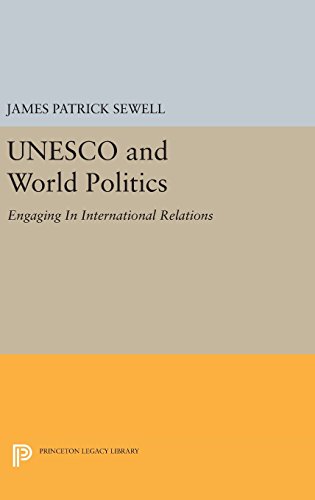 UNESCO and World Politics: Engaging In International Relations (Princeton Legacy Library)