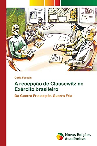 A recepção de Clausewitz no Exército brasileiro: Da Guerra Fria ao pós-Guerra Fria