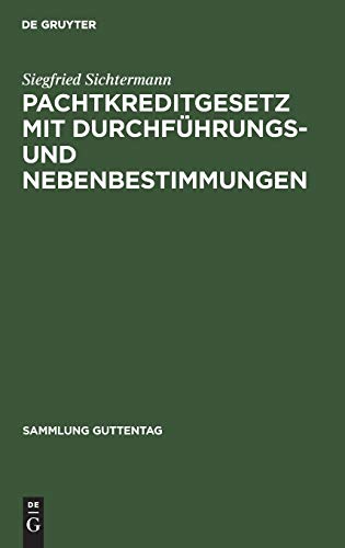 Pachtkreditgesetz mit Durchführungs- und Nebenbestimmungen: Kommentar (Sammlung Guttentag, 243, Band 243)