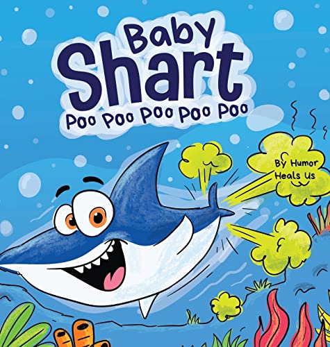 Baby Shart ... Poo Poo Poo Poo Poo: A Story About a Shark Who Farts (Farting Adventures, Band 29)