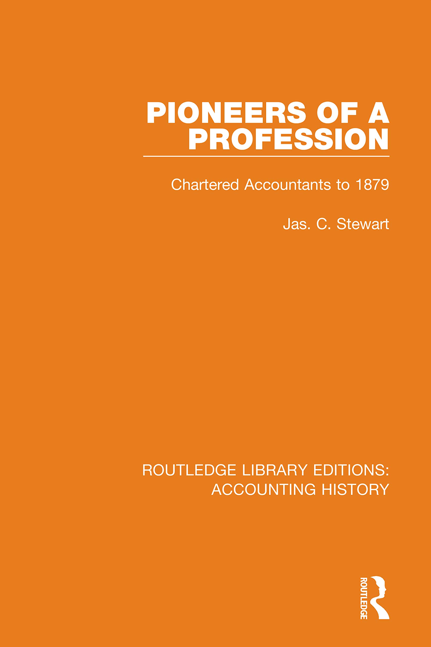 Pioneers of a Profession: Chartered Accountants to 1879 (Routledge Library Editions: Accounting History, Band 34)