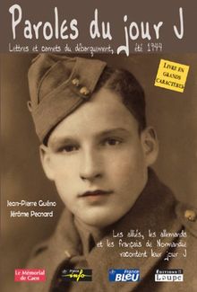 Paroles du jour J : lettres et carnets du Débarquement, été 1944