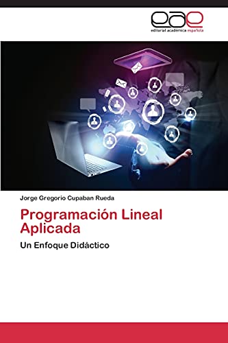 Programación Lineal Aplicada: Un Enfoque Didáctico