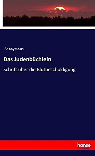 Das Judenbüchlein: Schrift über die Blutbeschuldigung