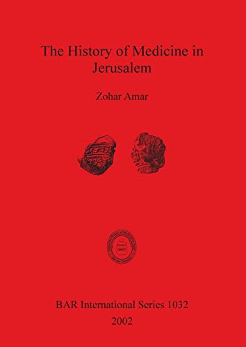 The History of Medicine in Jerusalem (British Archaeological Reports, Band 1032)