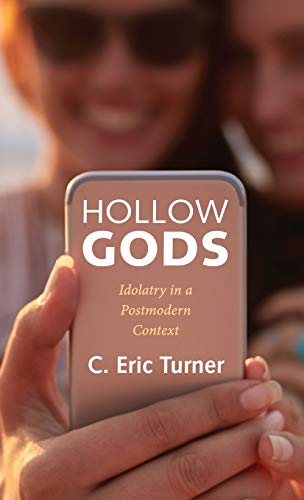 Hollow Gods: Idolatry in a Postmodern Context