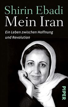 Mein Iran: Ein Leben zwischen Hoffnung und Revolution