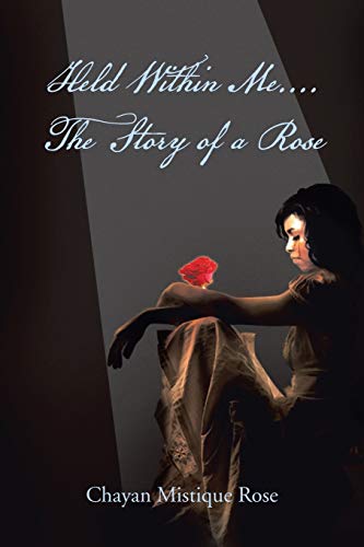 Held Within Me . . . . The Story of a Rose