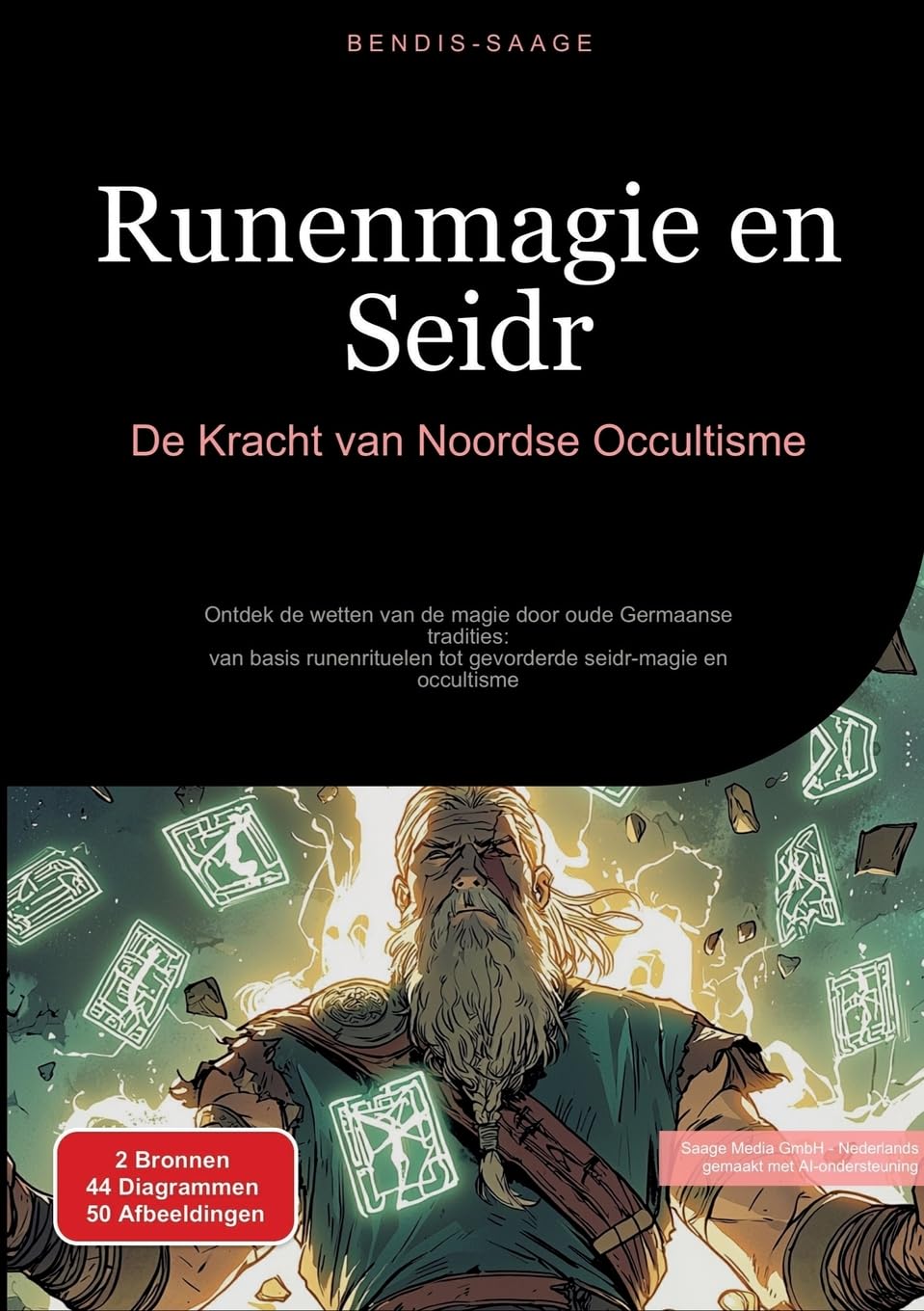 Saage - Nederlands, Bendis A. I. Runenmagie En Seidr, De Kracht Van Noordse Occultisme, Ontdek De Wetten Van De Magie Door Oude Germaanse Tradities, Van Basis Runenrituelen Tot