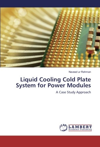 Liquid Cooling Cold Plate System for Power Modules: A Case Study Approach