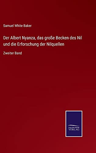 Der Albert Nyanza, das große Becken des Nil und die Erforschung der Nilquellen: Zweiter Band