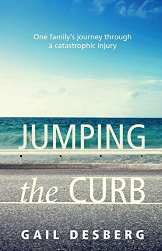 Jumping The Curb: One Family's Journey Through a Castastrophic Injury: One family's journey through a catastrophic injury