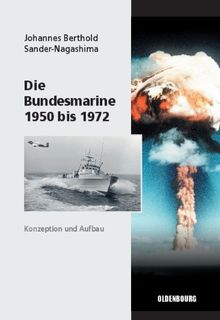 Die Bundesmarine 1955 bis 1972: Konzeption und Aufbau