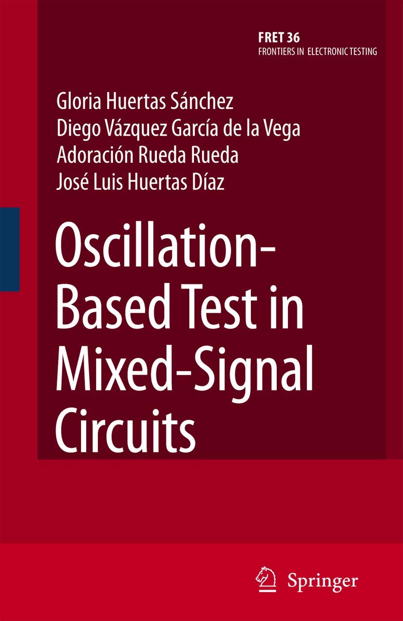 Oscillation-Based Test in Mixed-Signal Circuits (Frontiers in Electronic Testing, 36, Band 36)