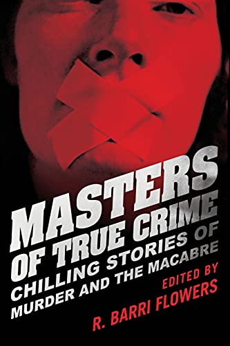 Masters of True Crime: Chilling Stories of Murder and the Macabre