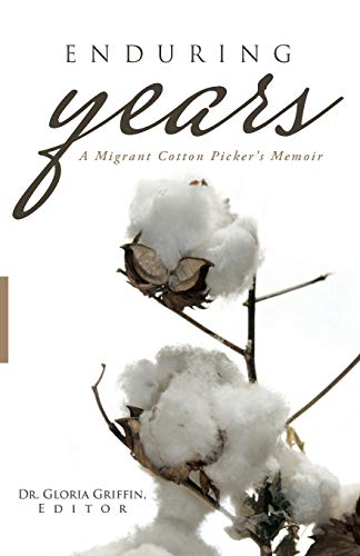 Enduring Years: A Migrant Cotton Picker's Memoir