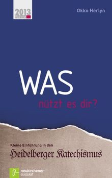 Was nützt es dir?: Kleine Einführung in den Heidelberger Katechismus