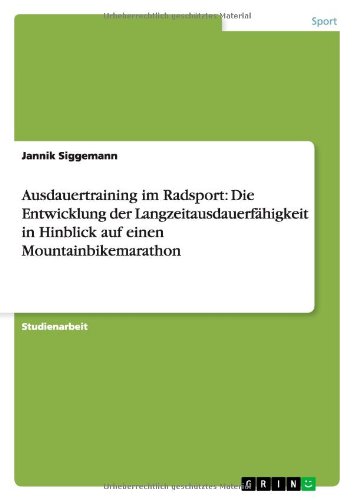 Ausdauertraining im Radsport: Die Entwicklung der Langzeitausdauerfähigkeit in Hinblick auf einen Mountainbikemarathon
