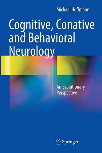 Cognitive, Conative and Behavioral Neurology: An Evolutionary Perspective