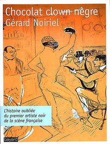 Chocolat, clown nègre : l'histoire oubliée du premier artiste noir de la scène française