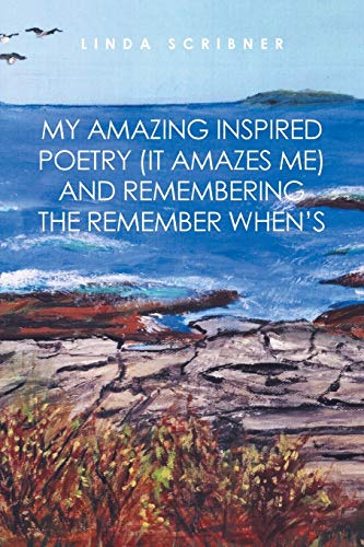 My Amazing Inspired Poetry (It Amazes Me) and Remembering the Remember When’s