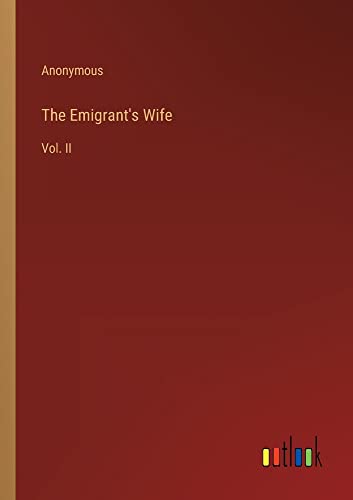The Emigrant's Wife: Vol. II