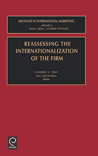 Reassessing the Internationalization of the Firm (Advances in International Marketing)