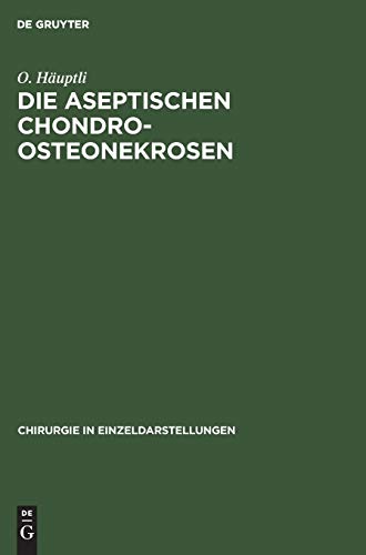 Die aseptischen Chondro-Osteonekrosen (Chirurgie in Einzeldarstellungen, 18, Band 18)