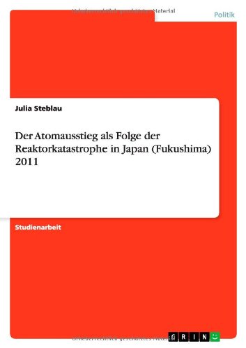 Der Atomausstieg als Folge der Reaktorkatastrophe in Japan (Fukushima) 2011
