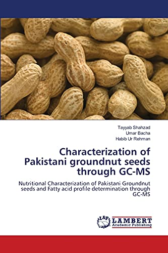 Characterization of Pakistani groundnut seeds through GC-MS: Nutritional Characterization of Pakistani Groundnut seeds and Fatty acid profile determination through GC-MS