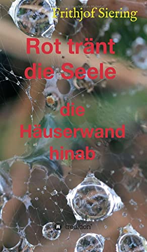 Rot tränt die Seele: die Häuserwand hinab