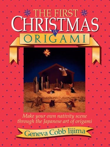 Iijima, Geneva Cobb The First Christmas In Origami