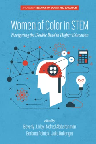 Women of Color In STEM: Navigating the Double Bind in Higher Education (Research on Women and Education)