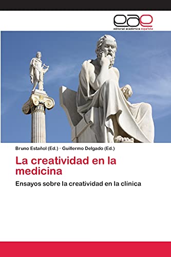 La creatividad en la medicina: Ensayos sobre la creatividad en la clínica