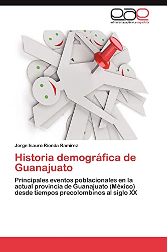 Historia demográfica de Guanajuato: Principales eventos poblacionales en la actual provincia de Guanajuato (México) desde tiempos precolombinos al siglo XX