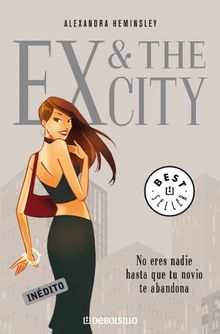 Ex and the city : no eres nadie hasta que tu novio te abandona (BEST SELLER, Band 26200)